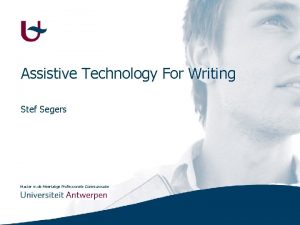 Assistive Technology For Writing Stef Segers Master in