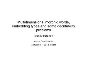 Multidimensional morphic words embedding types and some decidability