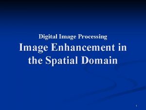 Digital Image Processing Image Enhancement in the Spatial