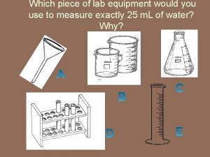Which piece of lab equipment would you use