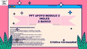 PPT APOYO MODULO 2 INGLES 2 BASICO OBJETIVOS