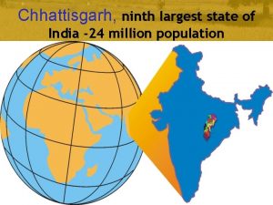 Chhattisgarh ninth largest state of India 24 million