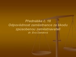 Pednka 18 Odpovdnost zamstnance za kodu zpsobenou zamstnavateli