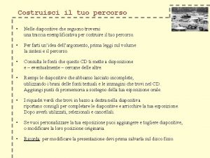 Costruisci il tuo percorso Nelle diapositive che seguono