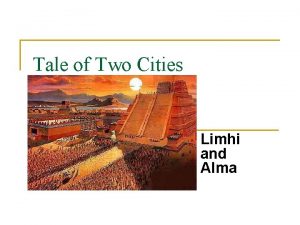 Tale of Two Cities Limhi and Alma President