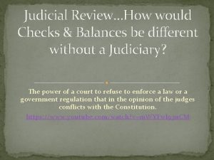 Judicial ReviewHow would Checks Balances be different without