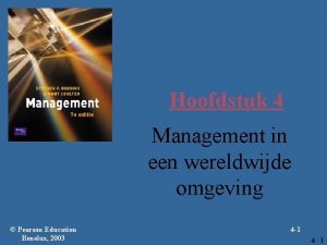 Hoofdstuk 4 Management in een wereldwijde omgeving Pearson