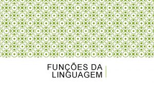 FUNES DA LINGUAGEM FUNES DA LINGUAGEM Comunicarse Eis