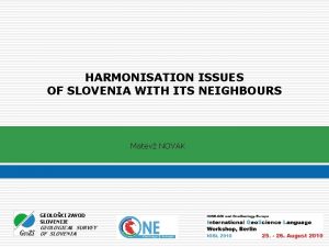 HARMONISATION ISSUES OF SLOVENIA WITH ITS NEIGHBOURS Matev