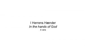 I Herrens Hnder In the hands of God