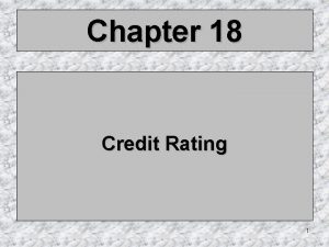 Chapter 18 Credit Rating 1 THEORETICAL FRAMEWORK CREDIT
