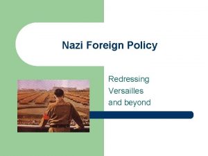 Nazi Foreign Policy Redressing Versailles and beyond 1933