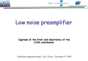 Low noise preamplifier Upgrade of the front end