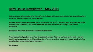 Kilby House Newsletter May 2021 Welcome to the