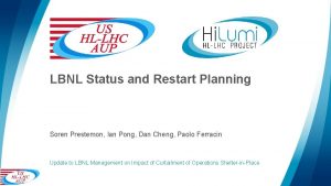 LBNL Status and Restart Planning Soren Prestemon Ian
