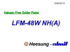 20080613 Halogen Free Solder Paste LFM48 W NHA