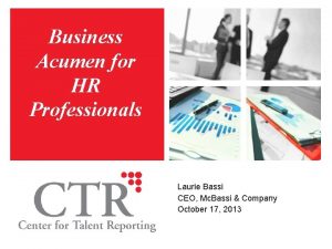 Business Acumen for HR Professionals Laurie Bassi CEO