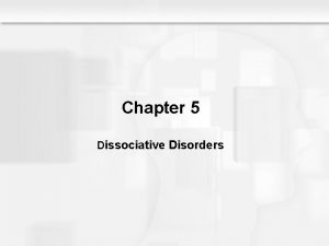 Chapter 5 Dissociative Disorders An Overview of Dissociative