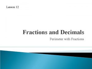 Lesson 12 Fractions and Decimals Perimeter with Fractions