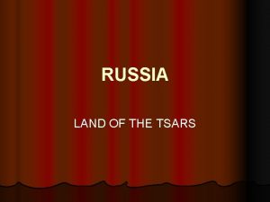 RUSSIA LAND OF THE TSARS LAND OF THE