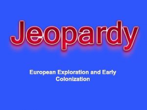 European Exploration and Early Colonization Reasons European Jamestown
