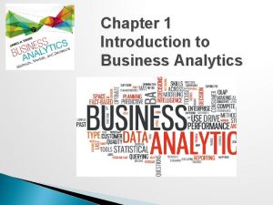 Chapter 1 Introduction to Business Analytics Business Analytics