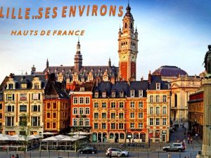 HAUTS DE FRANCE Lille est la capitale des