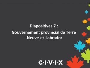 Diapositives 7 Gouvernement provincial de Terre NeuveetLabrador Comment