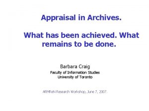 Appraisal in Archives What has been achieved What