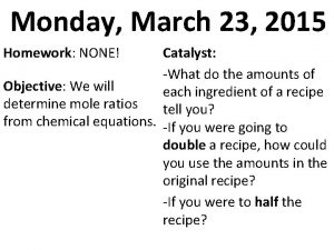 Monday March 23 2015 Homework NONE Catalyst What