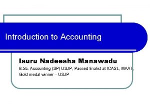 Introduction to Accounting Isuru Nadeesha Manawadu B Sc