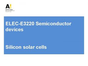 ELECE 3220 Semiconductor devices Silicon solar cells Overview