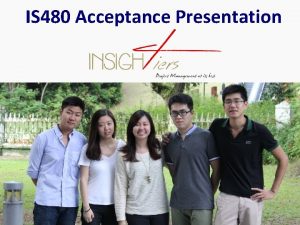 IS 480 Acceptance Presentation Roles Responsibilities Zhang Zheng