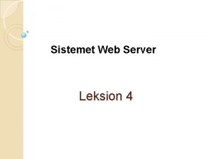 Sistemet Web Server Leksion 4 Permbajtja Softweret e