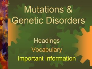 Mutations Genetic Disorders Headings Vocabulary Important Information Mutations