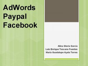 Ad Words Paypal Facebook Alina Gloria Garca Luis