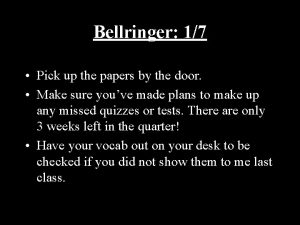 Bellringer 17 Pick up the papers by the