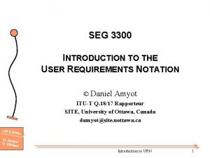 SEG 3300 INTRODUCTION TO THE USER REQUIREMENTS NOTATION