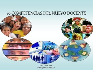 10 COMPETENCIAS DEL NUEVO DOCENTE Ing Telmo Viteri