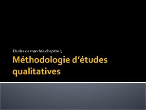 Etudes de marchs chapitre 3 Mthodologie dtudes qualitatives