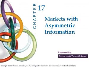 CHAPTER 17 Markets with Asymmetric Information Prepared by