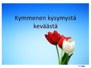 Kymmenen kysymyst kevst Kuva Pixabay Milloin on kevtpivntasaus