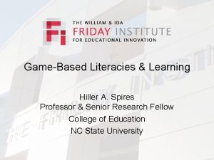 GameBased Literacies Learning Hiller A Spires Professor Senior