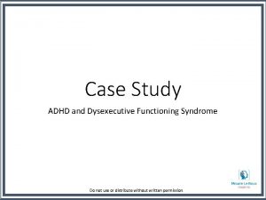 Case Study ADHD and Dysexecutive Functioning Syndrome Do