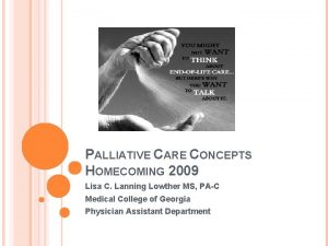 PALLIATIVE CARE CONCEPTS HOMECOMING 2009 Lisa C Lanning