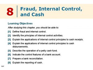 8 Fraud Internal Control and Cash Learning Objectives