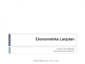 Ekonometrika Lanjutan Program Studi Statistika Semester Genap 20152016