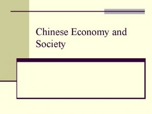 Chinese Economy and Society Introduction n The economy