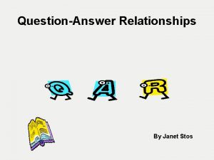 QuestionAnswer Relationships By Janet Stos QuestionAnswer Relationships What