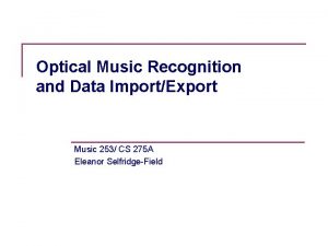 Optical Music Recognition and Data ImportExport Music 253